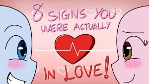8 Signs You Were Actually In Love